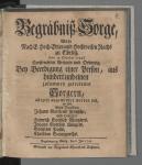 Vorschaubild von Begräbniß-Sorge, Welche nach E. Hoch-Edlen und Hochweisen Raths zu Görlitz, (den 13. October 1744.) Confirmirten Articuln und Ordnung,