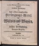 Vorschaubild von Die in dem Marggraffthum Ober-Lausitz bedachtsam errichtete Vereinigung oder das Ober-Lausitzische Versorgungs-Mittel vor Wittwen und Waysen und dessen Verbindung, Grund-Regeln