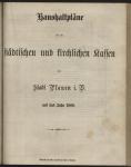 Vorschaubild von [Haushaltpläne für die Stadt-Kassen, die Schul-Kassen, die kirchlichen Kassen der Stadt Plauen, Vogtl.]