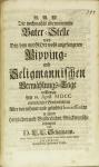 Vorschaubild von Die nochmahls übernommene Vater-Stelle wird Bey dem ... Pipping- und Seligmannischen Vermählungs-Tage in Leipzig den 19. April. MDCC ... in einem Hertzlichen und Brüderlichen Glückwunsche behauptet